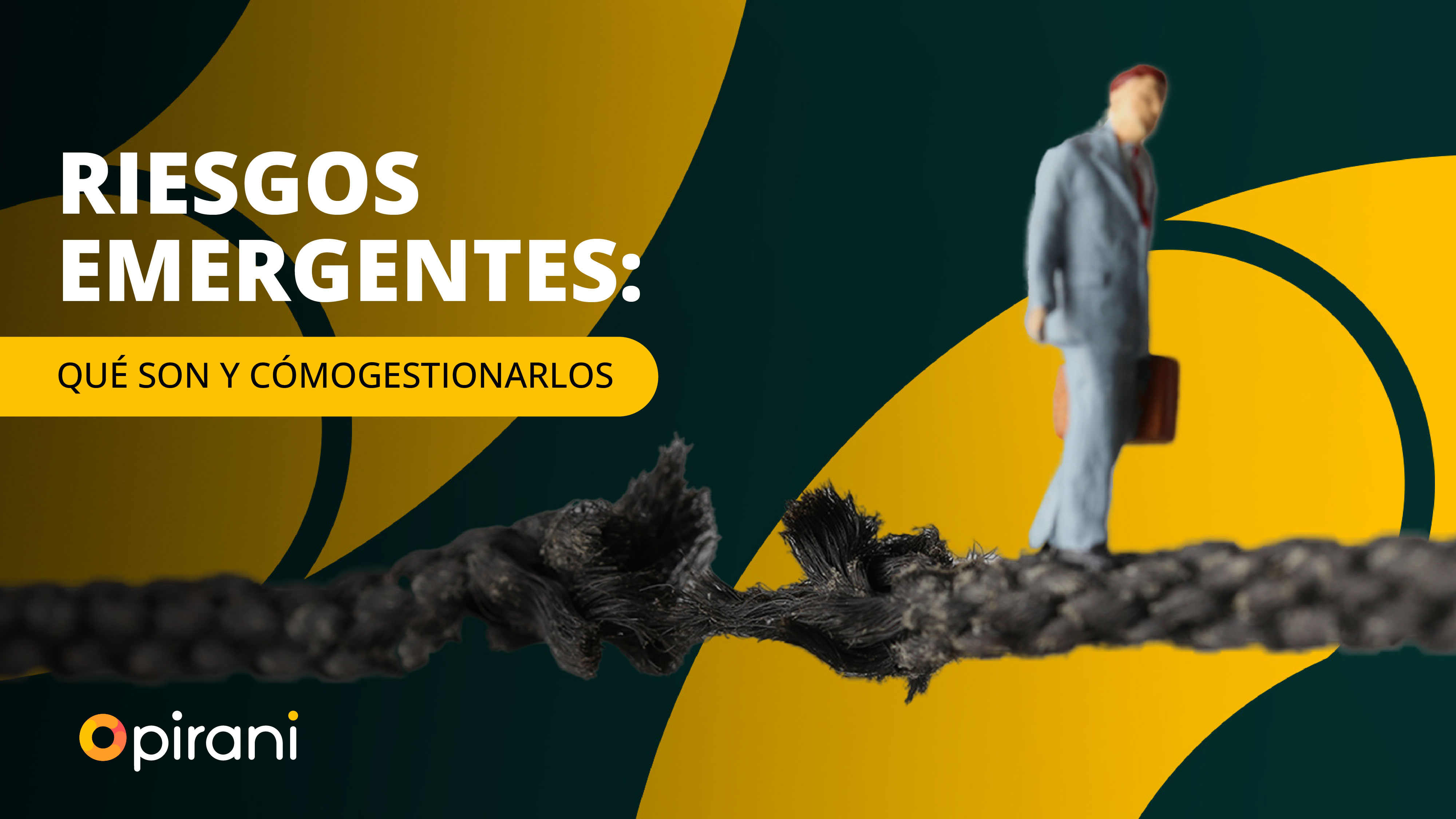 Riesgos emergentes: qué son y cómo gestionarlos