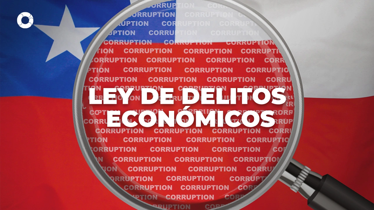 Aspectos clave de la Ley de Delitos Económicos en Chile