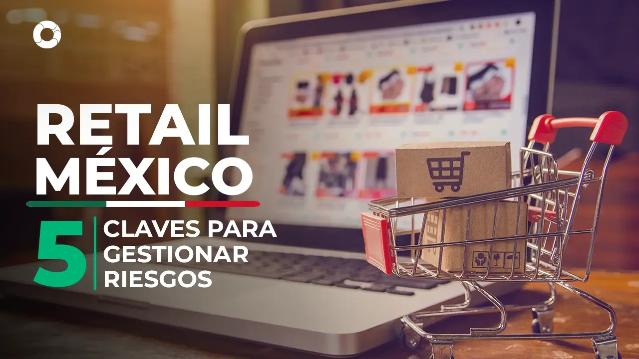 5 claves de gestión de riesgos para el sector retail en México
