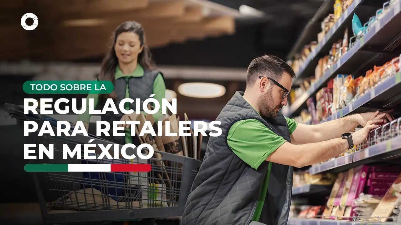 Todo sobre la regulación para retailers en México